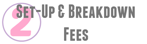 Set-Up & Breakdown Fees